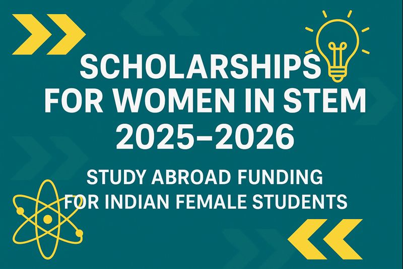 Scholarships for Women in STEM: Global Opportunities for Indian Female Students (2025–2026)